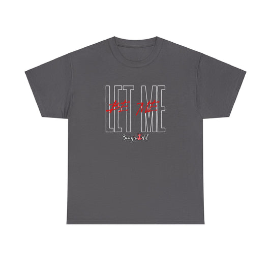 Let Me, Be Me 1 Cotton Tee