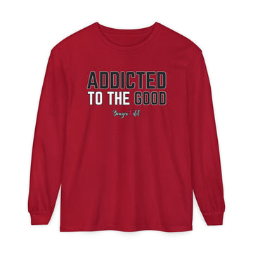 Addicted to the Good Long Sleeve T-Shirt - Unisex Garment-Dyed Tee