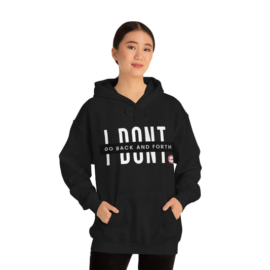 I don't go back and forth Unisex Heavy Blend™ Hooded Sweatshirt